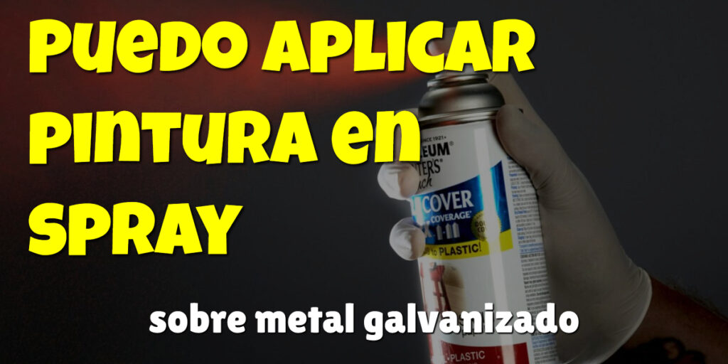 Puedo Aplicar Pintura En Spray Sobre El Metal Galvanizado Explicado Spray Super F Cil